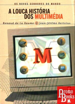 A LOUCA HISTÓRIA DOS MULTIMÉDIA