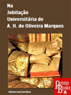 NA JUBILAÇÃO UNIVERSITÁRIA DE A. H. OLIVEIRA MARQUES