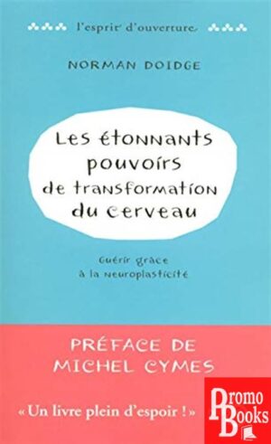 LES ÉTONNANTS POUVOIRS DE TRANSFORMATION DU CERVEAU