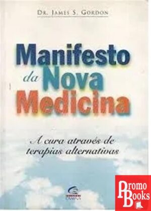 MANIFESTO DA NOVA MEDICINA: A CURA ATRAVÉS DE TERAPIAS ALTERNATIVAS