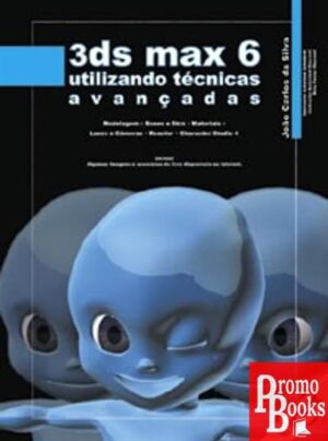 3DS MAX 6: UTILIZANDO TÉCNICAS AVANÇADAS