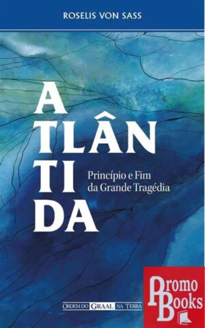 ATLÂNTIDA: PRINCÍPIO E FIM DA GRANDE TRAGÉDIA