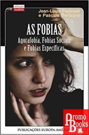 AS FOBIAS - AGORAFOBIA, FOBIAS SOCIAIS E FOBIAS NATURAIS