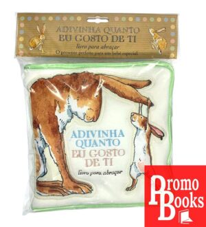 ADIVINHA QUANTO EU GOSTO DE TI - LIVRO PARA ABRAÇAR