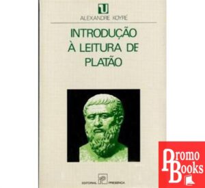 INTRODUÇÃO À LEITURA DE PLATÃO