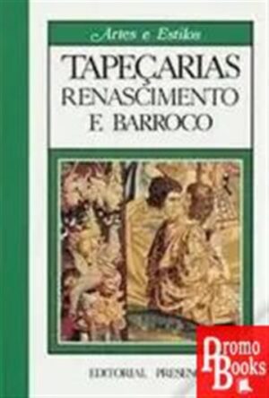 TAPEÇARIAS: RENASCIMENTO E BARROCO