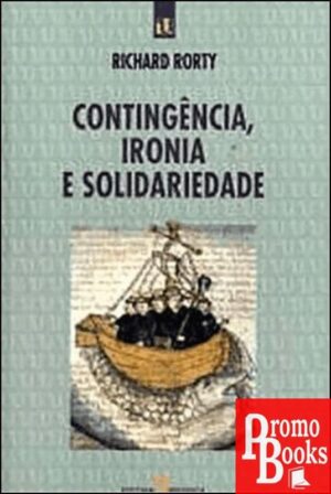 CONTINGÊNCIA, IRONIA E SOLIDARIEDADE