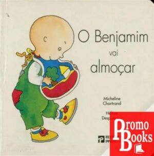 O BENJAMIM VAI ALMOÇAR