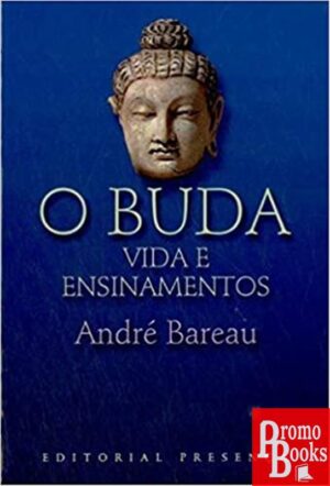 O BUDA: VIDA E ENSINAMENTOS