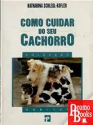 COMO CUIDAR DO SEU CACHORRO