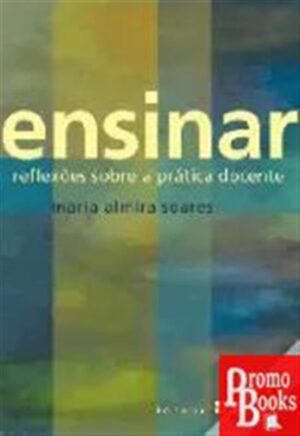 ENSINAR: REFLEXÕES SOBRE A PRÁTICA DOCENTE