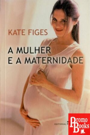 A MULHER E A MATERNIDADE