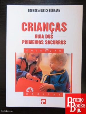 CRIANÇAS: GUIA DOS PRIMEIROS SOCORROS