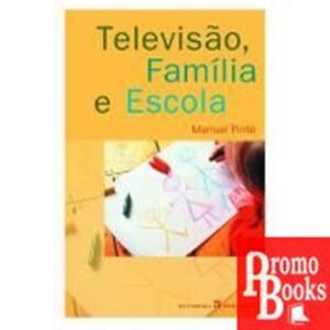 TELEVISÃO, FAMÍLIA E ESCOLA