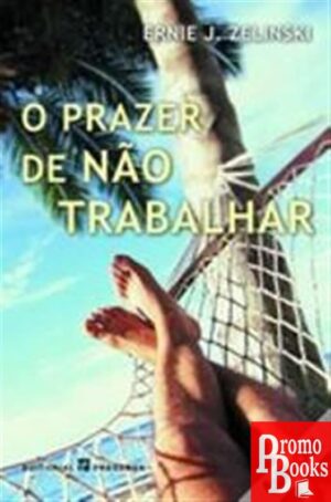 O PRAZER DE NÃO TRABALHAR