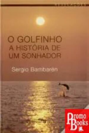 O GOLFINHO: A HISTÓRIA DE UM SONHADOR