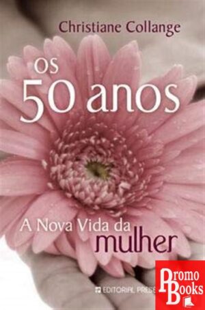 OS 50 ANOS: A NOVA VIDA DA MULHER