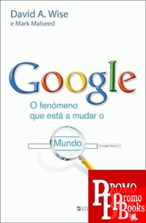 GOOGLE O FENÓMENO QUE ESTÁ A MUDAR O MUNDO