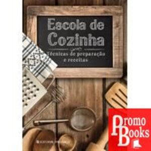 ESCOLA DE COZINHA: TÉCNICAS DE PREPARAÇÃO E RECEITAS