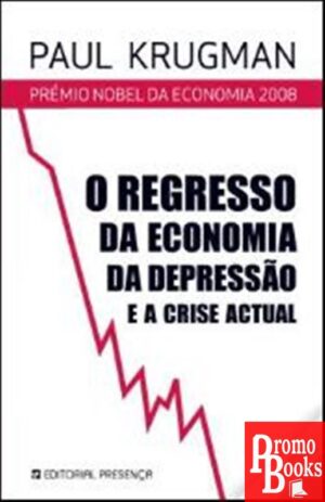 O REGRESSO DA ECONOMIA DA DEPRESSÃO E A CRISE ACTUAL