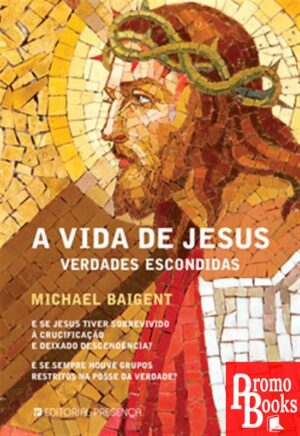 A VIDA DE JESUS: VERDADES ESCONDIDAS