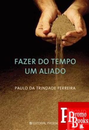 FAZER DO TEMPO UM ALIADO