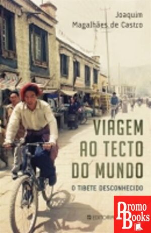 VIAGEM AO TECTO DO MUNDO: O TIBETE PROIBIDO