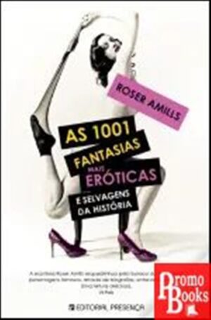 AS 1001 FANTASIAS MAIS ERÓTICAS E SELVAGENS DA HISTÓRIA