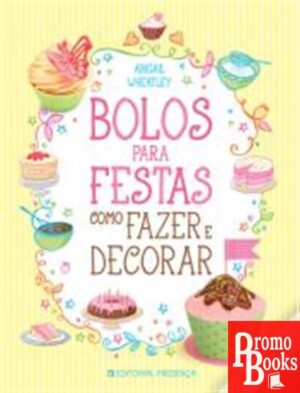 BOLOS PARA FESTAS: COMO FAZER E DECORAR