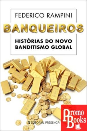 BANQUEIROS - HISTÓRIAS DO NOVO BANDITISMO GLOBAL
