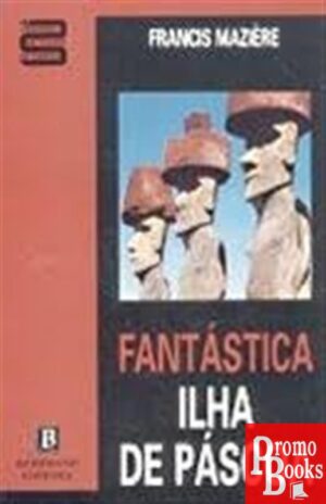 FANTÁSTICA ILHA DE PÁSCOA