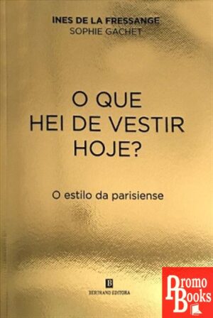 O QUE HEI DE VESTIR HOJE