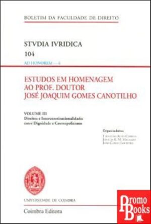 ESTUDOS EM HOMENAGEM AO PROF. DOUTOR JOSÉ JOAQUIM GOMES CANOTILHO: VOL III