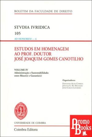 ESTUDOS EM HOMENGEM AO PROF. DOUTOR JOSÉ JOAQUIM GOMES CANOTILHO: VOL IV