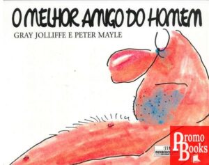 O MELHOR AMIGO DO HOMEM