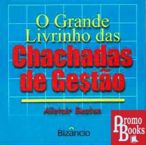 O GRANDE LIVRINHO DAS CHACHADAS DE GESTÃO