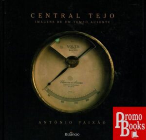 CENTRAL TEJO: IMAGENS DE UM TEMPO AUSENTE