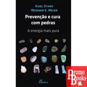 PREVENÇÃO E CURA COM PEDRAS: A ENERGIA MAIS PURA