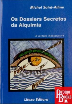 OS DOSSIERS SECRETOS DA ALQUIMIA