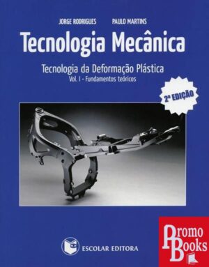 TECNOLOGIA MECÂNICA - VOL 1