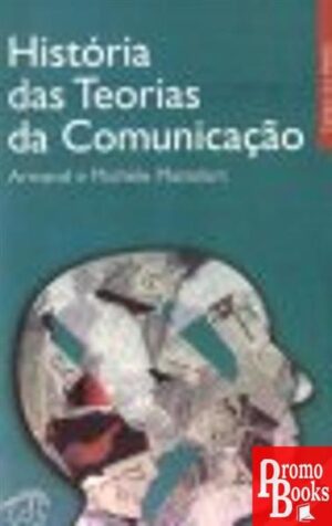 HISTÓRIA DAS TEORIAS DA COMUNICAÇÃO