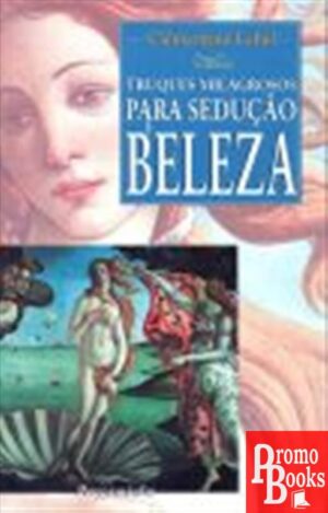 TRUQUES MILAGROSOS PARA SEDUÇÃO E BELEZA