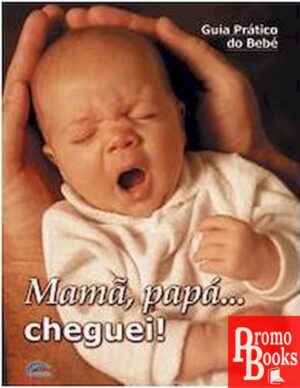 MAMÃ, PAPÁ CHEGUEI!