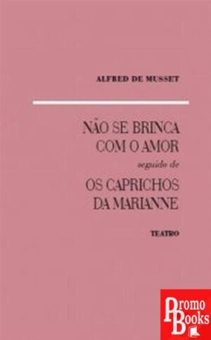 NÃO SE BRINCA COM O AMOR SEGUIDO DE