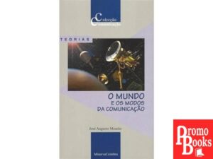O MUNDO E OS MODOS DA COMUNICAÇÃO
