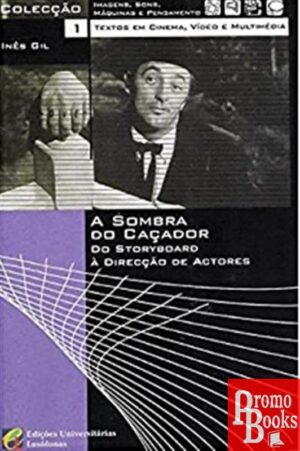 A SOMBRA DO CAÇADOR - DO STORYBOARD À DIRECÇÃO DE ACTORES