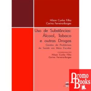USO DE SUBSTÂNCIAS: ÁLCOOL, TABACO E OUTRAS DROGAS