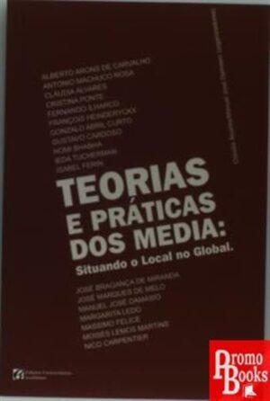 TEORIAS E PRÁTICAS DOS MEDIA: SITUANDO O LOCAL NO GLOBAL