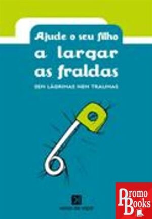 AJUDE O SEU FILHO A LARGAR AS FRALDAS