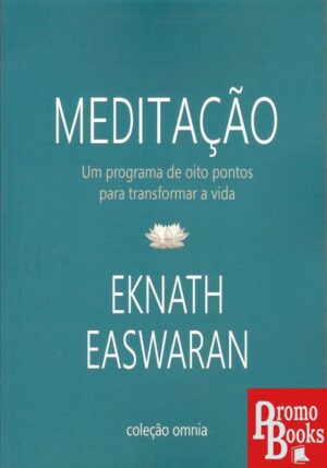 MEDITAÇÃO - UM PROGRAMA DE OITO PONTOS PARA TRANSFORMAR A VIDA